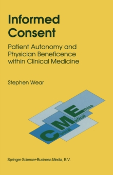 Informed Consent : Patient Autonomy and Physician Beneficence within Clinical Medicine