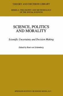 Science, Politics and Morality : Scientific Uncertainty and Decision Making