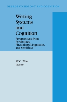 Writing Systems and Cognition : Perspectives from Psychology, Physiology, Linguistics, and Semiotics