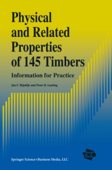 Physical and Related Properties of 145 Timbers : Information for practice