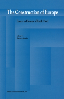 The Construction of Europe : Essays in Honour of Emile Noel