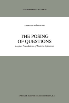 The Posing of Questions : Logical Foundations of Erotetic Inferences