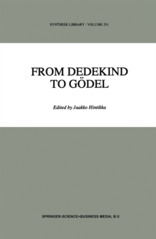 From Dedekind to Godel : Essays on the Development of the Foundations of Mathematics