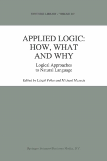 Applied Logic: How, What and Why : Logical Approaches to Natural Language