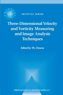 Three-Dimensional Velocity and Vorticity Measuring and Image Analysis Techniques : Lecture Notes from the Short Course held in Zurich, Switzerland, 3-6 September 1996