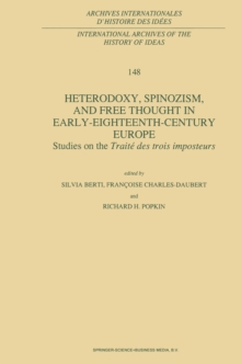 Heterodoxy, Spinozism, and Free Thought in Early-Eighteenth-Century Europe : Studies on the Traite des Trois Imposteurs