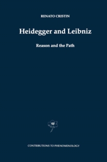 Heidegger and Leibniz : Reason and the Path with a Foreword by Hans Georg Gadamer