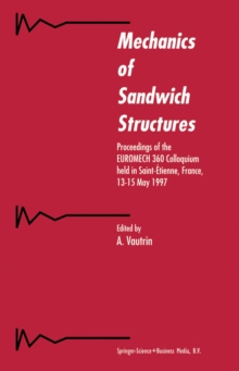 Mechanics of Sandwich Structures : Proceedings of the EUROMECH 360 Colloquium held in Saint-Etienne, France, 13-15 May 1997