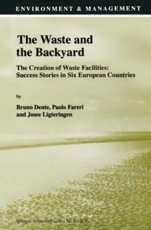 The Waste and the Backyard : The Creation of Waste Facilities: Success Stories in Six European Countries