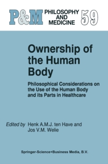 Ownership of the Human Body : Philosophical Considerations on the Use of the Human Body and its Parts in Healthcare