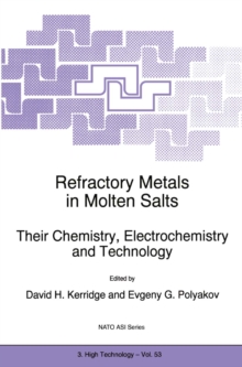 Refractory Metals in Molten Salts : Their Chemistry, Electrochemistry and Technology