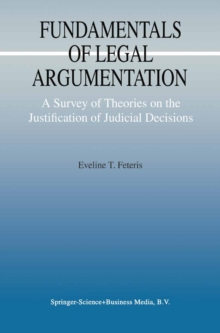 Fundamentals of Legal Argumentation : A Survey of Theories on the Justification of Judicial Decisions