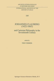 Johannes Clauberg (1622-1665) : and Cartesian Philosophy in the Seventeenth Century