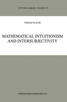 Mathematical Intuitionism and Intersubjectivity : A Critical Exposition of Arguments for Intuitionism