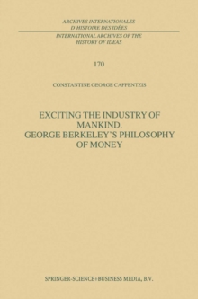 Exciting the Industry of Mankind George Berkeley's Philosophy of Money