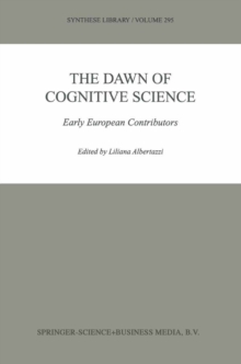 The Dawn of Cognitive Science : Early European Contributors