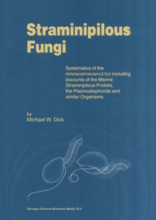 Straminipilous Fungi : Systematics of the Peronosporomycetes Including Accounts of the Marine Straminipilous Protists, the Plasmodiophorids and Similar Organisms