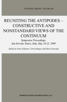 Reuniting the Antipodes - Constructive and Nonstandard Views of the Continuum : Symposium Proceedings, San Servolo, Venice, Italy, May 16-22, 1999