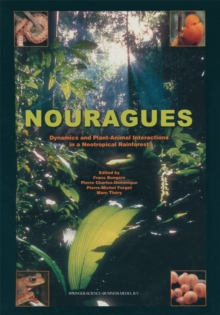 Nouragues : Dynamics and Plant-Animal Interactions in a Neotropical Rainforest