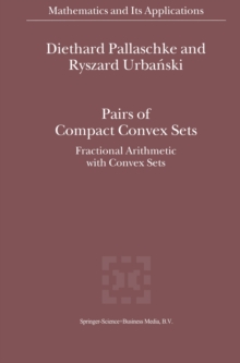 Pairs of Compact Convex Sets : Fractional Arithmetic with Convex Sets