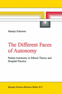 The Different Faces of Autonomy : Patient Autonomy in Ethical Theory and Hospital Practice