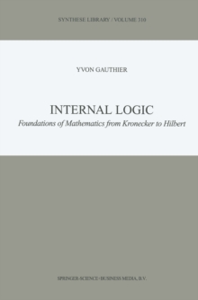 Internal Logic : Foundations of Mathematics from Kronecker to Hilbert