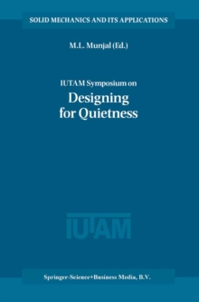 IUTAM Symposium on Designing for Quietness : Proceedings of the IUTAM Symposium held in Bangalore, India, 12-14 December 2000