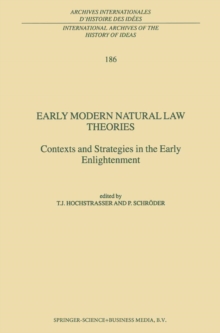 Early Modern Natural Law Theories : Context and Strategies in the Early Enlightenment