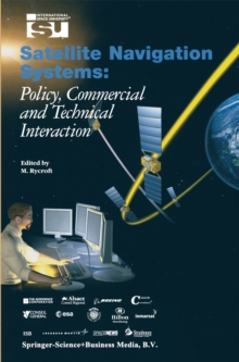 Satellite Navigation Systems : Policy, Commercial and Technical Interaction