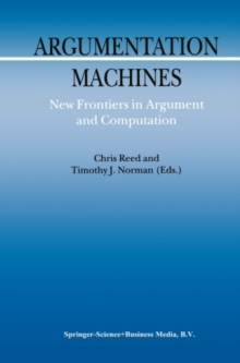 Argumentation Machines : New Frontiers in Argument and Computation