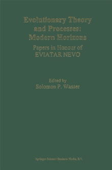 Evolutionary Theory and Processes: Modern Horizons : Papers in Honour of Eviatar Nevo