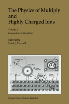 The Physics of Multiply and Highly Charged Ions : Volume 2: Interactions with Matter