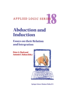 Abduction and Induction : Essays on their Relation and Integration