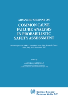 Advanced Seminar on Common Cause Failure Analysis in Probabilistic Safety Assessment : Proceedings of the ISPRA Course held at the Joint Research Centre, Ispra, Italy, 16-19 November 1987