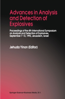 Advances in Analysis and Detection of Explosives : Proceedings of the 4th International Symposium on Analysis and Detection of Explosives, September 7-10, 1992, Jerusalem, Israel