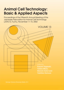 Animal Cell Technology: Basic & Applied Aspects : Proceedings of the Fifteenth Annual Meeting of the Japanese Association for Animal Cell Technology (JAACT), Fuchu, Japan, November 11-15, 2002