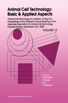 Animal Cell Technology: Basic & Applied Aspects : Proceedings of the Thirteenth Annual Meeting of the Japanese Association for Animal Cell Technology (JAACT), Fukuoka-Karatsu, November 16-21, 2000