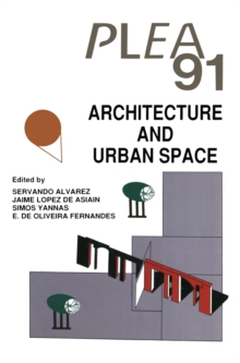 Architecture and Urban Space : Proceedings of the Ninth International PLEA Conference, Seville, Spain, September 24-27, 1991