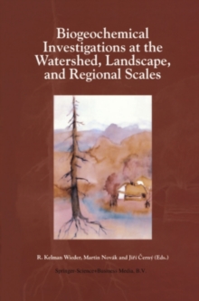 Biogeochemical Investigations at Watershed, Landscape, and Regional Scales : Refereed papers from BIOGEOMON, The Third International Symposium on Ecosystem Behavior; Co-Sponsored by Villanova Universi