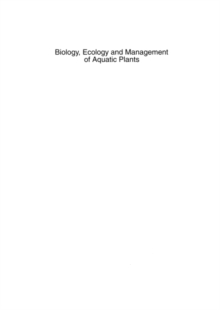 Biology, Ecology and Management of Aquatic Plants : Proceedings of the 10th International Symposium on Aquatic Weeds, European Weed Research Society