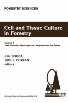 Cell and Tissue Culture in Forestry : Case Histories: Gymnosperms, Angiosperms and Palms