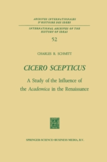 Cicero Scepticus : A Study of the Influence of the Academica in the Renaissance