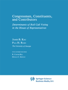 Congressman, Constituents, and Contributors : Determinants of Roll Call Voting in the House of Representatives