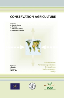 Conservation Agriculture : Environment, Farmers Experiences, Innovations, Socio-economy, Policy