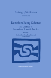 Denationalizing Science : The Contexts of International Scientific Practice