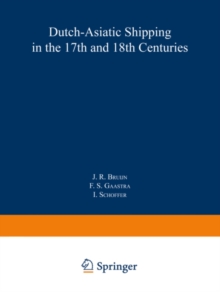 Dutch-Asiatic Shipping in the 17th and 18th Centuries : volume III Homeward-bound voyages from Asia and the Cape to the Netherlands (1597-1795)