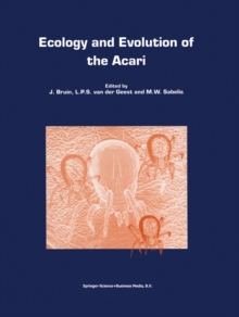 Ecology and Evolution of the Acari : Proceedings of the 3rd Symposium of the European Association of Acarologists 1-5 July 1996, Amsterdam, The Netherlands