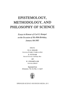 Epistemology, Methodology, and Philosophy of Science : Essays in Honour of Carl G. Hempel on the Occasion of His 80th Birthday, January 8th 1985