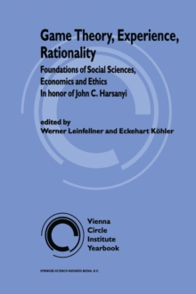 Game Theory, Experience, Rationality : Foundations of Social Sciences, Economics and Ethics in honor of John C. Harsanyi