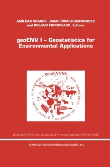 geoENV I - Geostatistics for Environmental Applications : Proceedings of the Geostatistics for Environmental Applications Workshop, Lisbon, Portugal, 18-19 November 1996